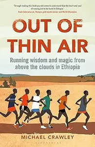 Out of Thin Air: Running Wisdom and Magic from Above the Clouds in Ethiopia: Winner of the Margaret Mead Award 2022