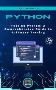 Testing Python: A Comprehensive Guide to Software Testing