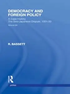 Democracy and Foreign Policy: a case history : the Sino-Japanese dispute, 1931-33