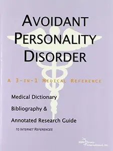 Avoidant Personality Disorder - A Medical Dictionary, Bibliography, and Annotated Research Guide to Internet References