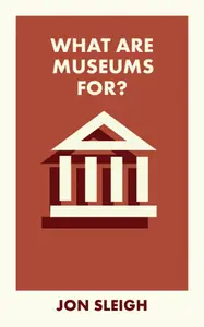 What Are Museums For? (What Is It For?)