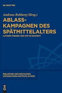 Ablasskampagnen des Spätmittelalters: Luthers Thesen von 1517 im Kontext