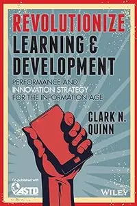 Revolutionize Learning & Development: Performance and Innovation Strategy for the Information Age