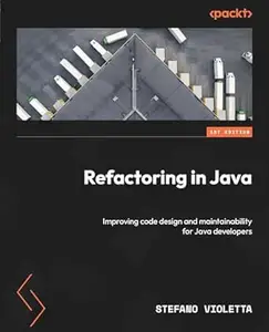 Refactoring in Java: Improving code design and maintainability for Java developers