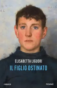 Elisabetta Liguori - Il figlio ostinato