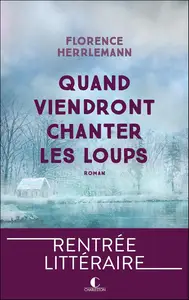 Quand viendront chanter les loups - Florence Herrlemann