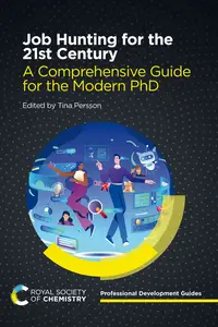 Job Hunting for the 21st Century: A Comprehensive Guide for the Modern PhD (Professional Development Guides)