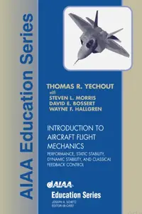 Introduction to Aircraft Flight Mechanics: Performance, Static Stability, Dynamic Stability, and Classical Feedback Control