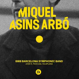 Banda Municipal de Barcelona & José Rafael Pascual-Vilaplana - Miquel Asins Arbó: Works for Symphonic Band (2024) [24/96]