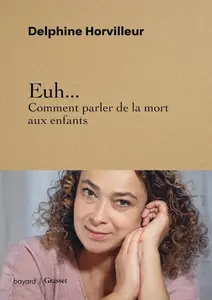 Delphine Horvilleur, "Euh... Comment parler de la mort aux enfants"