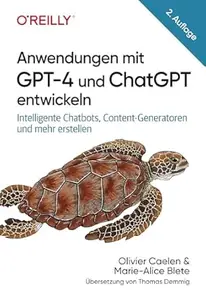 Anwendungen mit GPT-4 und ChatGPT entwickeln, 2.Auflage