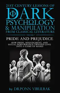 21st Century Lessons of Dark Psychology and Manipulation from Classical Literature: Pride and Prejudice