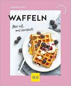 Waffeln: Mal süß, mal herzhaft