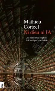 Mathieu Corteel, "Ni dieu ni IA: Une philosophie sceptique de l'intelligence artificielle"