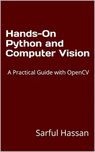 Hands-On Python and Computer Vision: A Practical Guide with OpenCV