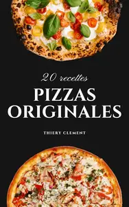 Clement Thiery, "20 recettes de pizza originales et délicieuses à partager en famille ou entre amis"