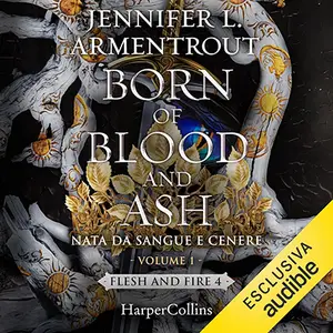 «Born of Blood and Ash. Nata da sangue e cenere, Vol.1: Flesh and Fire, Vol. 4» by Jennifer L. Armentrout