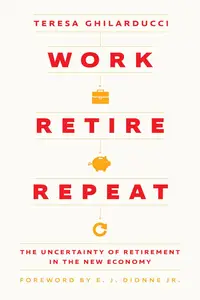 Work, Retire, Repeat: The Uncertainty of Retirement in the New Economy