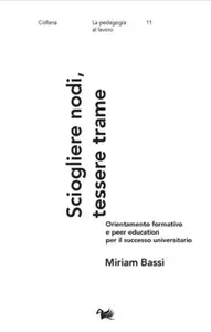 Sciogliere nodi, tessere trame - Miriam Bassi