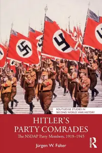 Hitler's Party Comrades (Routledge Studies in Second World War History)