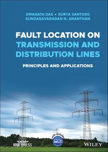 Fault Location on Transmission and Distribution Lines: Principles and Applications