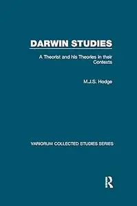 Darwin Studies: A Theorist and his Theories in their Contexts