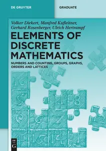 Elements of Discrete Mathematics: Numbers and Counting, Groups, Graphs, Orders and Lattices (De Gruyter Textbook)