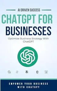 CHATGPT FOR BUSINESSES: OPTIMIZE BUSINESS STRATEGY WITH CHATGPT