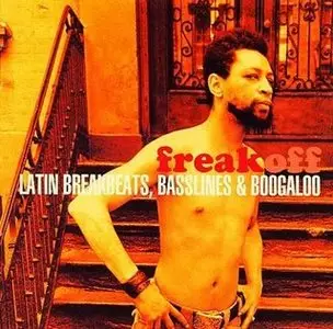 VA - Freak Off: Latin Breakbeats, Basslines & Boogaloo