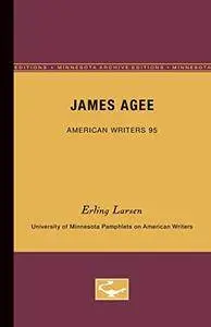 James Agee - American Writers 95: University of Minnesota Pamphlets on American Writers