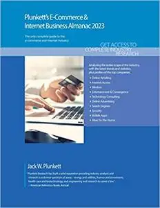 Plunkett's E-Commerce & Internet Business Almanac 2023: E-Commerce & Internet Business Industry Market Research, Statistics