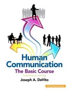 Human Communication: The Basic Course (13th Edition) (repost)
