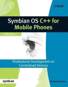 Symbian OS C++ for Mobile Phones: Volume 1: Professional Development on Constrained Devices (Repost)