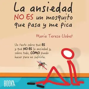 «La ansiedad no es un mosquito que pasa y me pica» by Maria Teresa Llobet Turallas