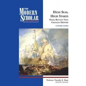 High Seas, High Stakes: Naval Battles That Changed History (The Modern Scholar) (Audiobook)