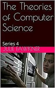 The Theories of Computer Science: Series 4