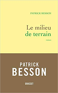 Le milieu de terrain - Patrick Besson