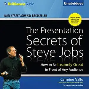 The Presentation Secrets of Steve Jobs: How to Be Insanely Great in Front of Any Audience [Audiobook]