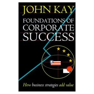 Foundations of Corporate Success: How Business Strategies Add Value