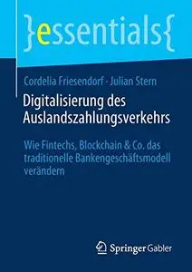 Digitalisierung des Auslandszahlungsverkehrs: Wie Fintechs, Blockchain & Co. das traditionelle Bankengeschäftsmodell verändern