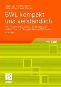 BWL kompakt und verständlich: Für IT-Professionals, praktisch tätige Ingenieure und alle Fach- und Führungskräfte... (repost)