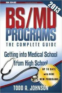 BS/MD Programs - The Complete Guide: Getting into Medical School from High School
