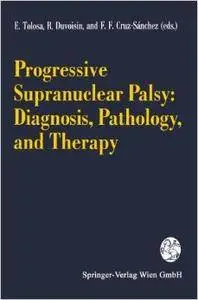 Progressive Supranuclear Palsy: Diagnosis, Pathology, and Therapy