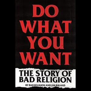 Do What You Want: The Story of Bad Religion [Audiobook]