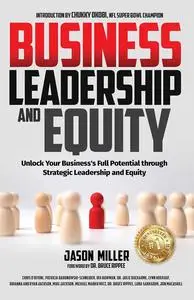 Business Leadership and Equity: Unlock Your Business's Full Potential through Strategic Leadership and Equity