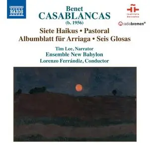 Ensemble New Babylon & Lorenzo Ferrándiz Carillo - Casablancas: 7 Haikus, Pastoral, Albumblatt & 6 Glosas (2019)