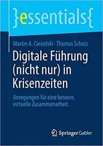 Digitale Führung (nicht nur) in Krisenzeiten: Anregungen für eine bessere, virtuelle Zusammenarbeit