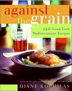 Against the Grain: 150 Good Carb Mediterranean Recipes (repost)