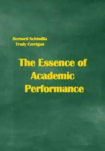 "The Essence of Academic Performance" ed. by Bernard Nchindila, Trudy Corrigan