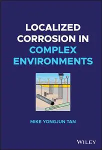 Localized Corrosion in Complex Environments